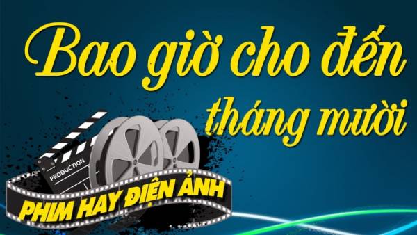 Bộ phim Bao giờ cho đến tháng Mười